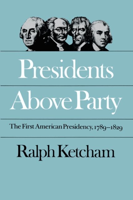 Ralph Ketcham - Presidents Above Party, E-bok