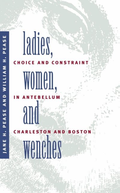 William H. Pease, Jane H. Pease - Ladies, Women, and Wenches, E-bok