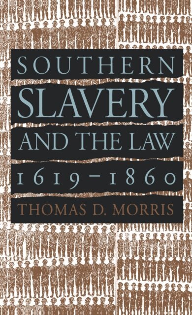 Thomas D. Morris - Southern Slavery and the Law, 1619-1860, E-bok