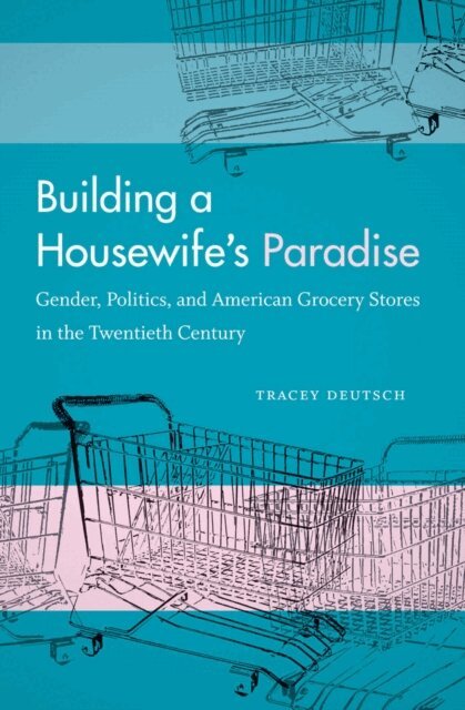 Tracey Deutsch - Building a Housewife's Paradise, E-bok. Tillgänglighet: Lägg i varukorg