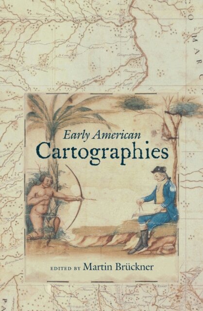 Martin Bruckner - Early American Cartographies, E-bok