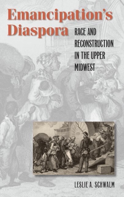 Leslie A. Schwalm - Emancipation's Diaspora, E-bok