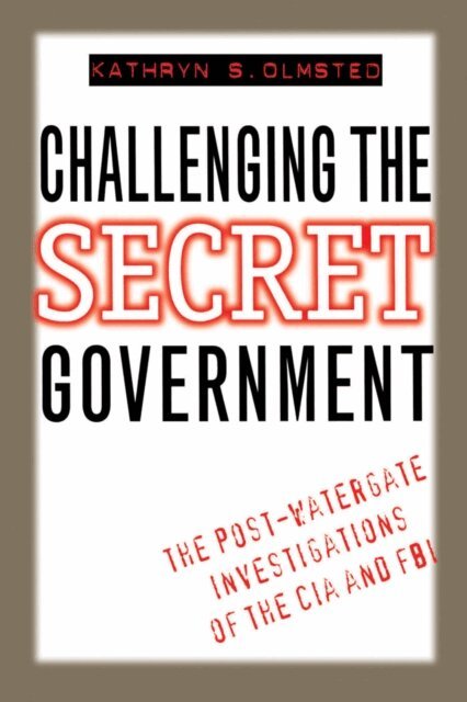 Kathryn S. Olmsted - Challenging the Secret Government, E-bok. Tillgänglighet: Lägg i varukorg