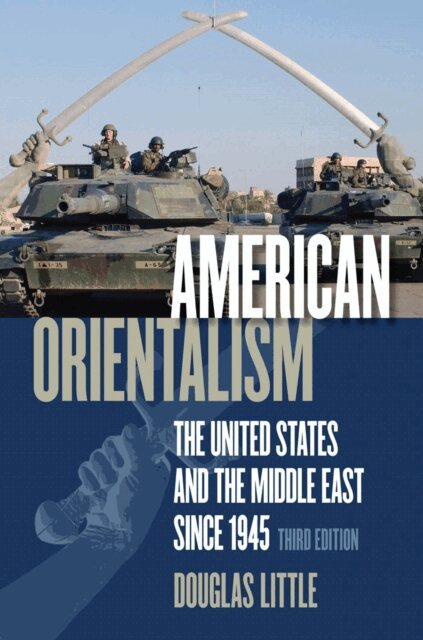 Douglas Little - American Orientalism, E-bok