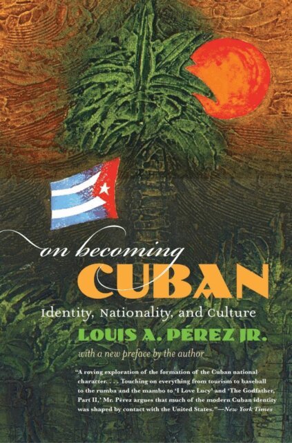 Louis A. Perez Jr. - On Becoming Cuban, E-bok
