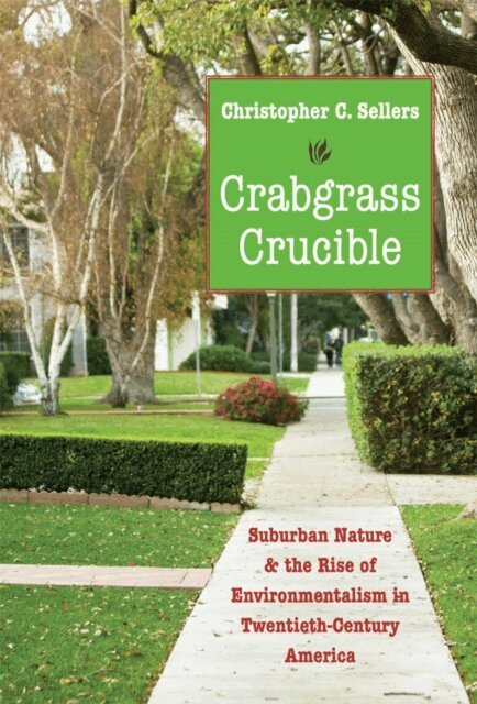 Christopher C. Sellers - Crabgrass Crucible, E-bok