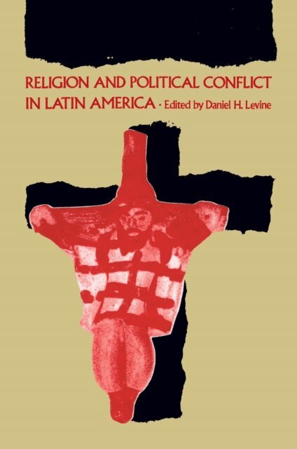Daniel H. Levine - Religion and Political Conflict in Latin America, E-bok