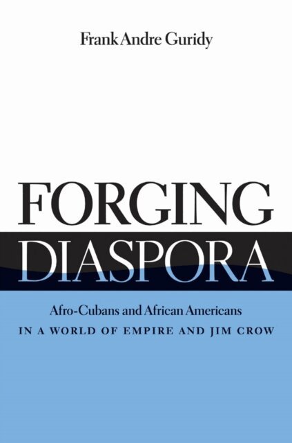 Frank Andre Guridy - Forging Diaspora, E-bok