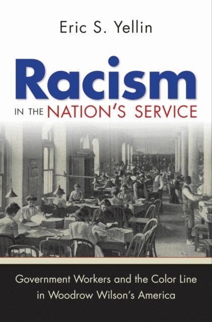 Eric S. Yellin - Racism in the Nation's Service, E-bok