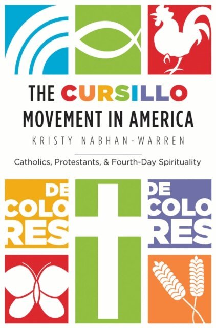Kristy Nabhan-Warren - Cursillo Movement in America, E-bok