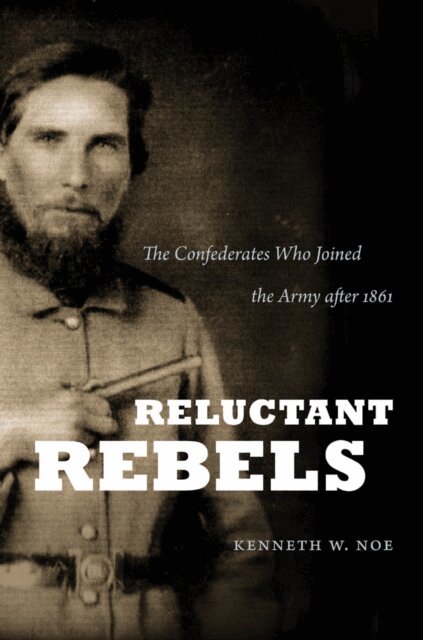 Kenneth W. Noe - Reluctant Rebels, E-bok