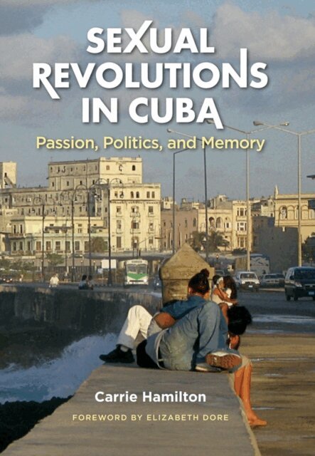 Carrie Hamilton - Sexual Revolutions in Cuba, E-bok