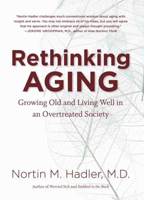 Nortin M. Hadler M.D. - Rethinking Aging, E-bok