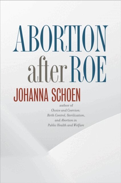 Johanna Schoen - Abortion after Roe, E-bok