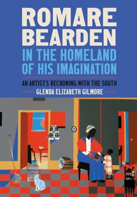 Glenda Elizabeth Gilmore - Romare Bearden in the Homeland of His Imagination, E-bok