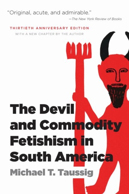 Michael T. Taussig - Devil and Commodity Fetishism in South America, E-bok