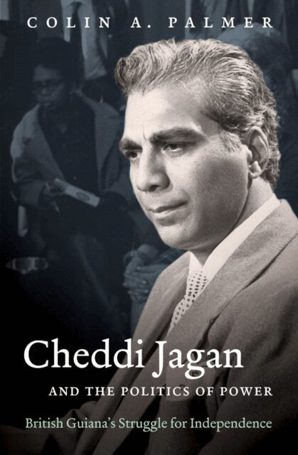 Colin A. Palmer - Cheddi Jagan and the Politics of Power, E-bok