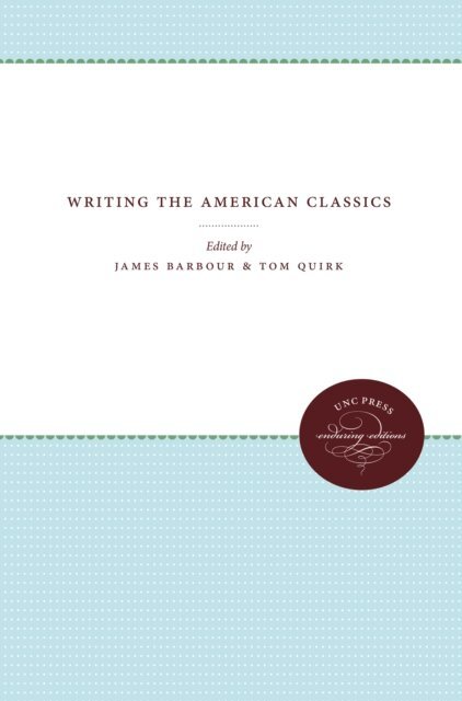 Tom Quirk, James Barbour - Writing the American Classics, E-bok