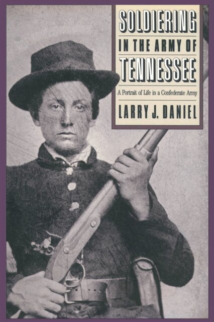 Larry J. Daniel - Soldiering in the Army of Tennessee, E-bok
