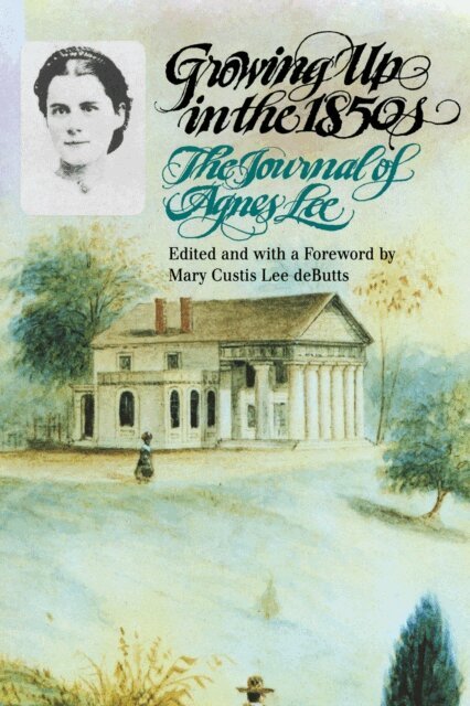Agnes Lee, Mary Custis Lee deButts - Growing Up in the 1850s, E-bok