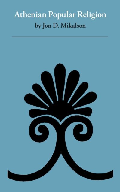 Jon D. Mikalson - Athenian Popular Religion, E-bok