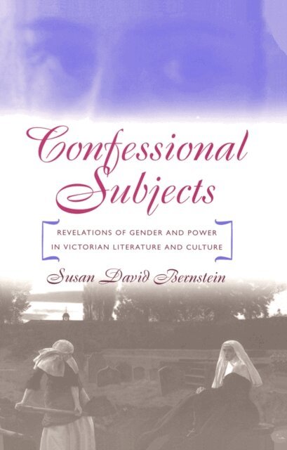 Susan David Bernstein - Confessional Subjects, E-bok