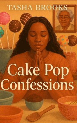 Tasha D Brooks - Cake Pop Confessions, Häftad