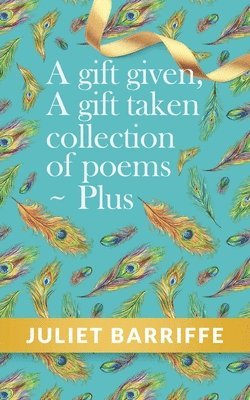 Juliet Barriffe - Gift Given, A Gift Taken, Häftad