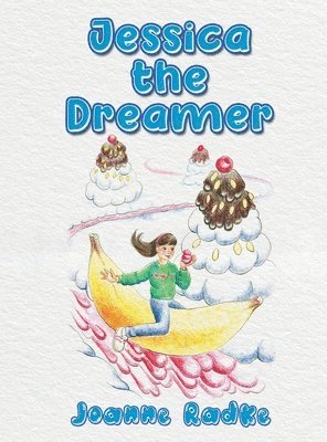 Joanne Radke - Jessica the Dreamer, Inbunden