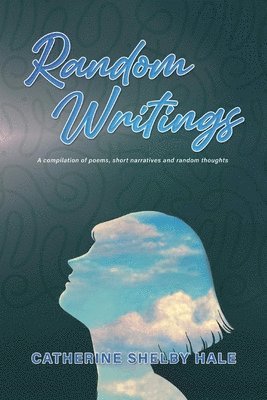 Catherine Shelby Hale - Random Writings, Häftad