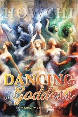 Howchi Kilburn - Dancing with Goddess, Häftad. Tillgänglighet: Lägg i varukorg