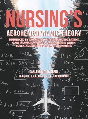 Darlene Sredl - Nursing's AEROHEMODYNAMIC THEORY, Inbunden