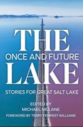 The Once and Future Lake: Stories for Great Salt Lake