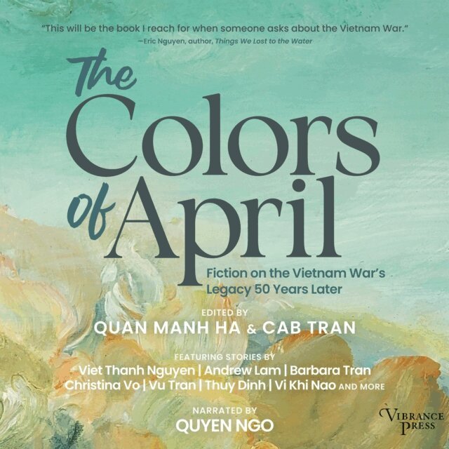 Vi Khi Nao, Thuy Dinh, Vu Tran, Christina Vo, Barbara Tran, Andrew Lam, Viet Thanh Nguyen, Cab Tran, Quan Manh Ha - Colors of April, Ljudbok