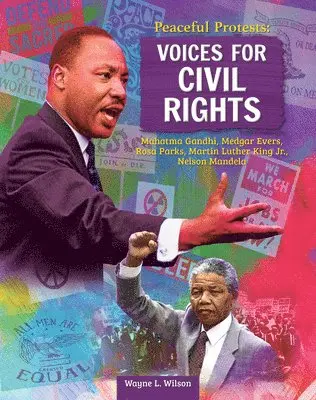 Wayne L. Wilson - Peaceful Protests: Voices for Civil Rights: Mahatma Gandhi, Medgar Evers, Rosa Parks, Martin Luther King Jr, Nelson Mandela, Inbunden. Tillgänglighet: Tillfälligt slut