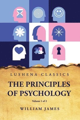William James - Principles of Psychology Volume 1 of 2, Häftad