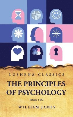 William James - Principles of Psychology Volume 1 of 2, Inbunden