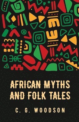 Carter Godwin Woodson - African Myths and Folk Tales, Häftad