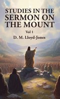 Studies in the Sermon on the Mount Vol 1