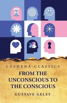 Gustave Geley - From the Unconscious to the Conscious, Häftad. Tillgänglighet: Lägg i varukorg
