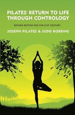 Joseph Pilates, Judd Robbins - Pilates' Return to Life Through Contrology, Häftad. Tillgänglighet: Lägg i varukorg