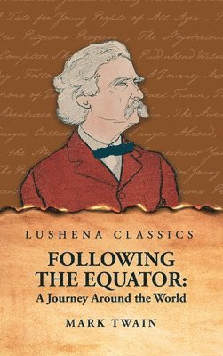 Mark Twain - Following the Equator, Inbunden