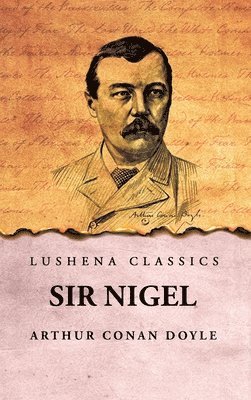 Arthur Conan Doyle - Sir Nigel, Inbunden