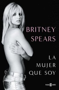 Britney Spears: La Mujer Que Soy / The Woman in Me