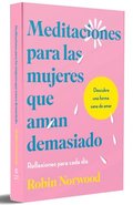 Meditaciones Para Las Mujeres Que Aman Demasiado / Daily Mediations for Women Who Lo Ve Too Much