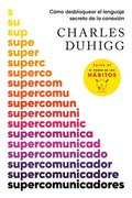 Supercomunicadores / Supercommunicators: How to Unlock the Secret Language of Co Nnection