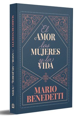 Mario Benedetti - El Amor, Las Mujeres Y La Vida (Edición Especial) / Love, Women, and Life (Special Edition), Inbunden