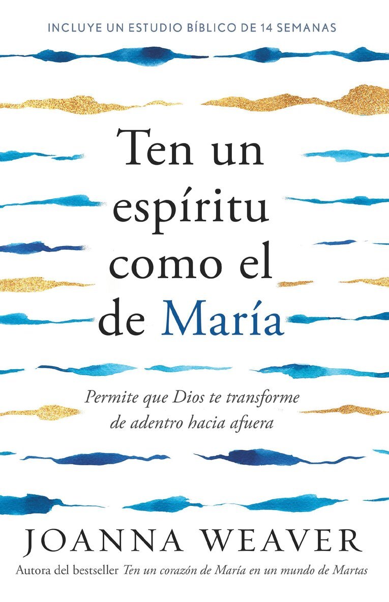 Joanna Weaver - Ten un espíritu como el de María: Permite que Dios te transforme de adentro hacia afuera /  Having a Mary Spirit, Häftad
