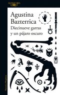 Diecinueve Garras Y Un Pjaro Oscuro / Nineteen Claws and a Black Bird: Stories