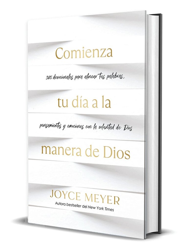 Comienza tu día a la manera de Dios: 365 devocionales para alinear tus palabras, pensamientos y emociones con la voluntad de Dios / Beginning Your Day God's Wa